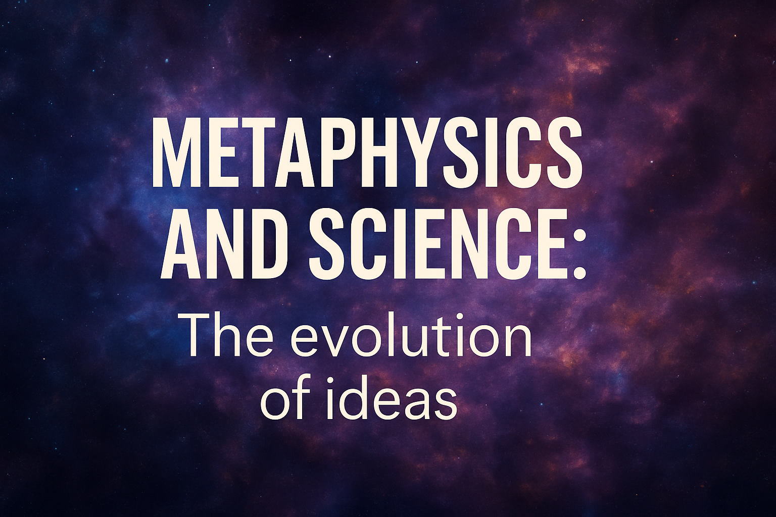 Beyond the Horizon : Is Metaphysics today tomorrow’s Science?
