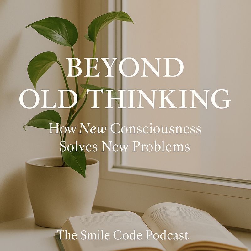 “Beyond Old Thinking: How New Consciousness Solves New Problems”