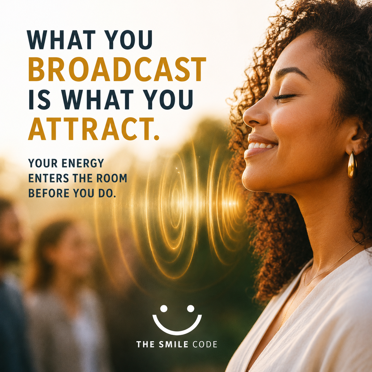 What are you broadcasting? – The invisible energy you bring to every room